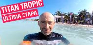 Titan Tropic - Etapa 5: ¡La recta final!